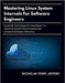 Mastering Linux System Internals For Software Engineers: Essential Techniques for Developers to Optimize System Performance and Enhance Software Effic by Jeffery, Nicholas Terry