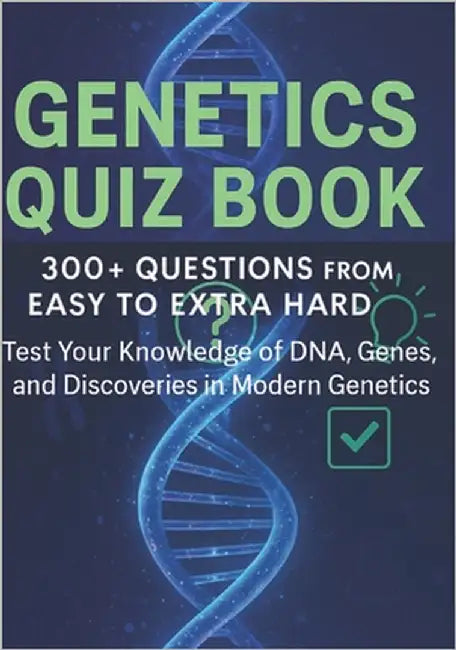 Genetics Quiz Book: Test Your Knowledge of DNA, Genes, and the Future of Genetics by Chubs, Esmart