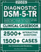 DSM-5-TR Diagnostic Clinical Casebook: The Ultimate Quick and Fast Solution Guide for Accurate Diagnostic Skills Complete Case Scenarios and 2500 Inte by Nils Braun