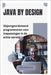 Java by Design: Objectgeoriënteerd programmeren voor toepassingen in de echte wereld by Greystone, Elian