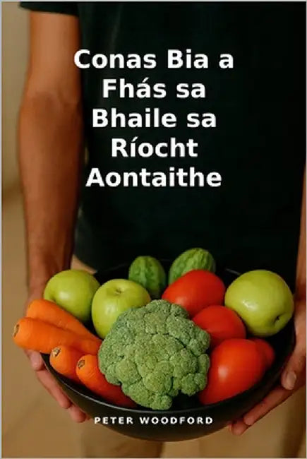 Conas Bia a Fhás sa Bhaile sa Ríocht Aontaithe by Woodford, Peter