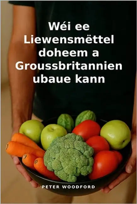 Wéi ee Liewensmëttel doheem a Groussbritannien ubaue kann by Woodford, Peter