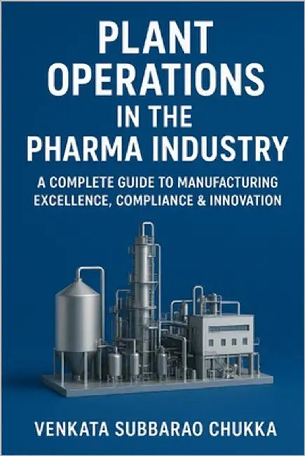 Plant Operations in the Pharma Industry by Chukka, Venkata Subbarao