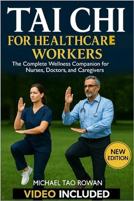 Tai Chi for Healthcare Workers: The Complete Wellness Companion for Nurses, Doctors, and Caregivers by Tao Rowan, Michael