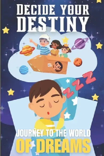 Decide your destiny: Journey to the World of Dreams: Choose your path, shape your story, and discover magical endings by Mia Harper, Iris Barrios