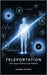 Teleportation: Die neuen Grenzen der Materie by Amoris, Aurora