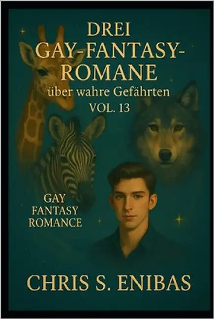 Drei Gay Fantasy Romane über wahre Gefährten Vol. 13 by Enibas, Chris S.