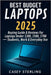 Best Budget Laptops 2025: Buying Guide & Reviews for Laptops Under $300, $500, $700 - Students, Work & Everyday Use by Sterling, Casey