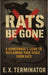 Rats Be Gone: A Homeowner's Guide to Reclaiming Your Space from Rats by E. X. Terminator