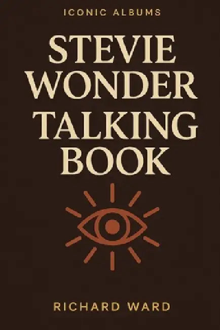 Iconic Albums - Stevie Wonder - Talking Book by Richard Ward