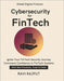Cybersecurity for FinTech: Payment Security Explained Fraud Prevention in FinTech advanced encryption for payments financial data privacy protection P by Rajput, Ravi