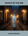 Ghosts Of The Hub: Haunts Of Boston by Carmel Hill