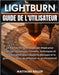 LightBurn Guide de l'utilisateur: Le manuel complet étape par étape pour maîtriser les astuces, conseils, techniques et fonctionnalités pour réussir l by Keller, Matthias