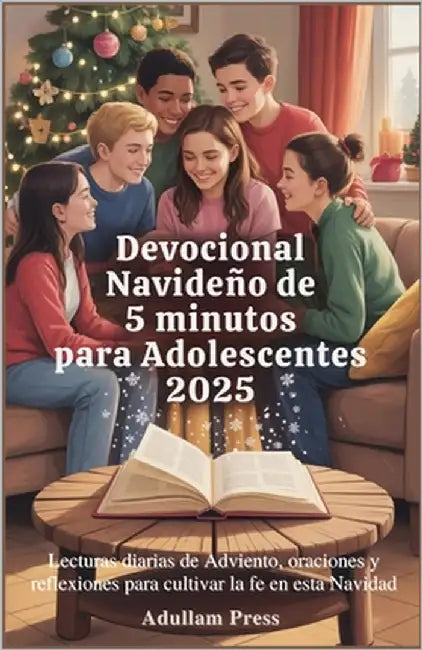 Devocional navideño de 5 minutos para adolescentes 2025: Lecturas diarias de Adviento, oraciones y reflexiones para cultivar la fe en esta Navidad by Press, Adullam