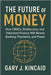 The Future of Money: How CBDCs, Stablecoins, and Tokenized Finance Will Rewire Banking, Payments, and Power by Kincaid, Gary J.