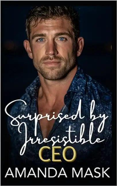 Surprised by Irresistible CEO: An Age Gap Billionaire Workplace Romance by Mask, Amanda