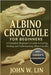 Albino Crocodile for Beginners: A Complete Beginner's Guide to Caring, Feeding, and Understanding Albino Crocodiles. by W. Lin, John