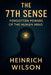 The 7th Sense: Forgotten Powers of the Human Mind by Heinrich Wilson