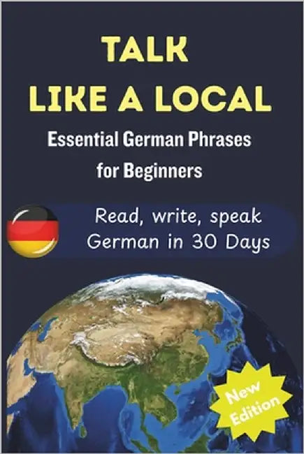 Talk Like A Local: Essential German Phrases and Cultural Tips for Travelers, Tourists & Beginners by Johns, Edward