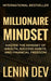 Millionaire Mindset: Master the Mindset of Wealth, Success Habits, and Financial Freedom by Lenin Dev