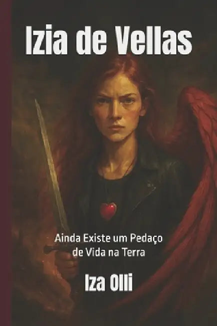 Izia de Vellas: Ainda Existe um Pedaço de Vida na Terra by Ozair Oliveira Da Paixão, Iza Olli