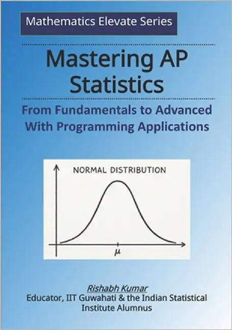 Mastering AP Statistics: From Fundamentals to Advanced with Python, R & Excel by Kumar, Rishabh