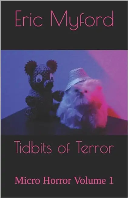 Tidbits of Terror: Micro Horror Volume 1 by Valle, Staci