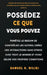 Possédéz ce que vous pouvez: Arrêtez le besoin de contrôler les autres, créez des interactions sans stress avec tout le monde et vivez selon vos propr by Samuel O. Wiliki
