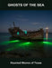 Ghosts Of The Sea: Haunted Shores Of Texas by Nadeem Watts