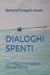 Dialoghi Spenti: Le Parole Che Non Ti Ho Mai Detto by Ramona Amalia Fumagalli