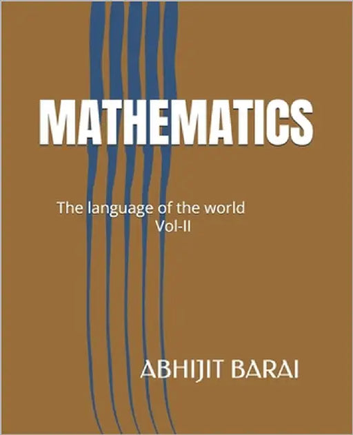 Mathematics: The language of the world Vol-II by Barai, Abhijit