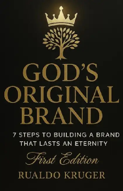 God's Original Brand: 7 Steps to Building a Brand that Lasts an Eternity by Rualdo Kruger