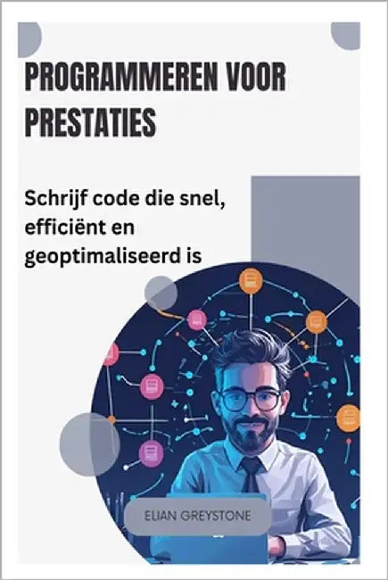 Programmeren voor prestaties: Schrijf code die snel, efficiënt en geoptimaliseerd is by Greystone, Elian