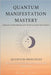 Quantum Manifestation Mastery: The 30-Day Quantum System to Create Your Dream Life by Lachner, Hanspeter