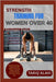 Strength Training for Women Over 40: Strength Training for Women Over 40: Build Muscle, Boost Energy, and Feel Strong, Confident, and Vibrant at Any A by Alavi, Tariq