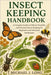 Insect Keeping Handbook: A Complete Guide to Ethical, Scientific, and Practical Insect Keeping for Beginners and Advanced Enthusiasts by Michael J. Long