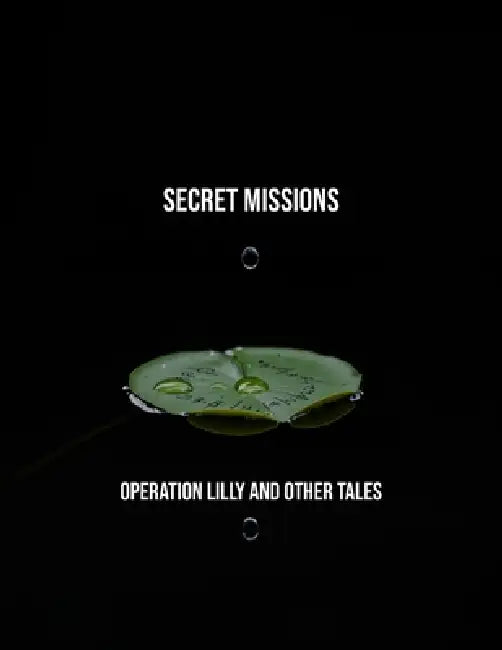 Secret Missions: Operation Lilly And Other Tales by Jonathan Bowler