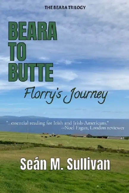 Beara to Butte: Florry's Journey by Sean M. Sullivan