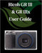 Ricoh GR III & GR IIIx User Guide: A Step-by-Step Manual for Beginners and Seniors Covering Essential Camera Features, Creative Techniques, Tips, Tric by Zoey Fortnite