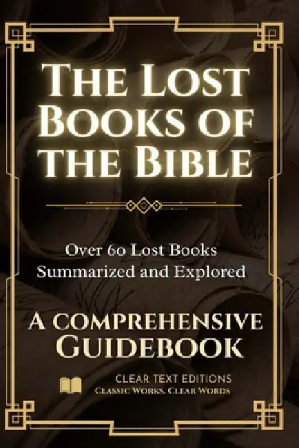 The Lost Books of the Bible: The Complete Guide with Summaries: Everything You Want to Know About Forbidden Christian Texts in Plain English by Robert Treynol