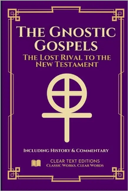 The Gnostic Gospels: The Complete & Definitive Modern English Translation: Including: Thomas, Mary, Philip, Judas, and the Nag Hammadi Library with Co by Treynol, Robert