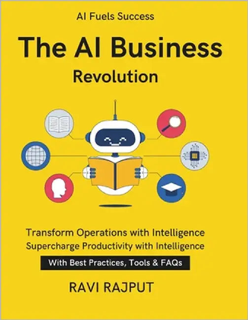 The AI Business Revolution: How AI is Redefining Enterprises From Ideas to AI-Driven Results Business Transformation with AI AI for Customer Service S by Rajput, Ravi