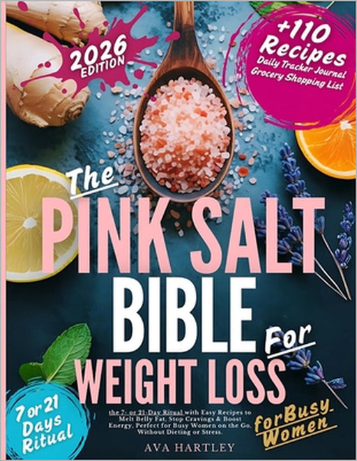 The Pink Salt Bible for Weight Loss: The 7- and 21-Day Ritual with Easy Recipes to Melt Belly Fat, Stop Cravings & Boost Energy, Perfect for Busy Wome by Karen Whitmore, Melissa Grant, Cynthia Blake