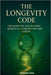 The Longevity Code: The Scientific and Natural Secrets to Living Better and Longer by Alessandro Totaro