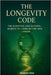 The Longevity Code: The Scientific and Natural Secrets to Living Better and Longer by Totaro, Alessandro