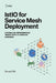 Istio for Service Mesh Deployment: Controlling Microservices Traffic with 15 Hands-On Exercises by Donald Pitt