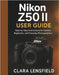 Nikon Z50 II User Guide: Step-by-Step Instructions for Seniors, Beginners, and Everyday Photographers by Lensfield, Clara