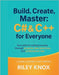 Build, Create, Master: C# & C++ for Everyone: Your path to coding success through projects, best practices, and professional tips by Knox, Riley