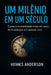 Um Milênio Em Um Século: Como a humanidade evoluiu mil anos de mudanças em apenas cem by Hennes Anderson