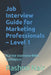 Job Interview Guide for Marketing Professionals - Level 1: Ace the Interview With Confidence by Rashmi Nair